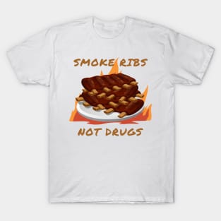 Smoke ribs not drugs T-Shirt